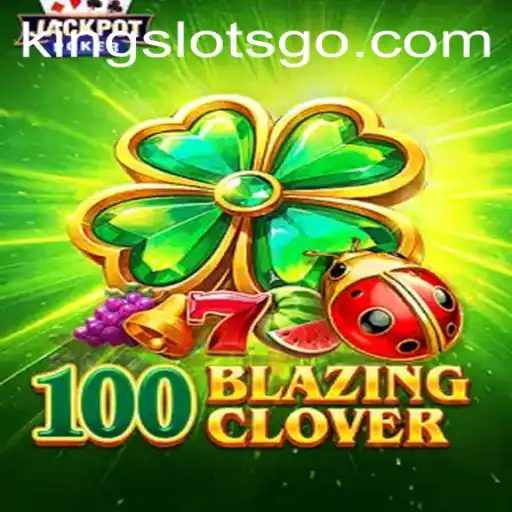 Descubra o Fascinante Mundo de 100BlazingClover em KingSlots