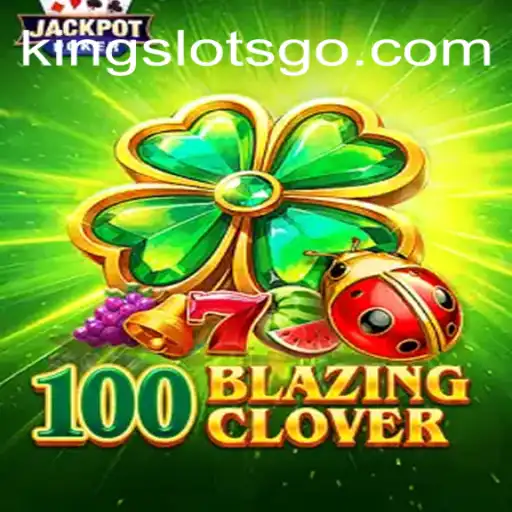 Descubra o Fascinante Mundo de 100BlazingClover em KingSlots